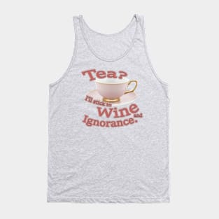 Tea?  I'll stick to Wine and Ignorance. Tank Top